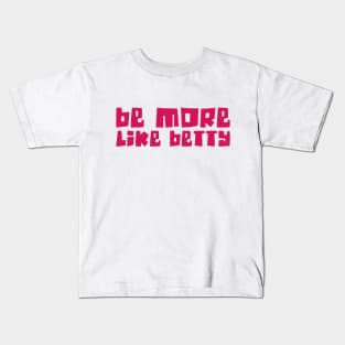 🎁 Less Karen's Be more Like Betty Kids T-Shirt